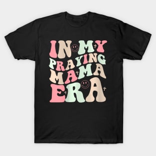 Womens In My Praying Mama Era Religious Mothers Day Christian Mom T-Shirt